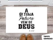 Tapete Capacho Personalizado A Última Palavra vem de Deus Letras Grossas e Preta Tapete Capacho Personalizado A Última Palavra vem de Deus Letras Grossas e Preta