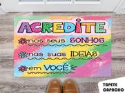 Tapete Capacho Personalizado Acredite Nos Seus Sonhos.Nas Suas Ideias. em Você