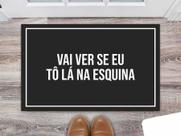 Tapete Capacho Personalizado Divertido Vai Ver Se Eu Tô Lá Na Esquina