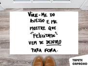 Tapete Capacho Personalizado Vire-me do Avesso e Me Mostre que Felicidade Vem de Dentro Para Fora