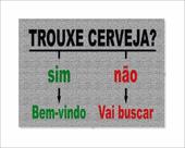 Tapete Capacho Trouxe Cerveja Sim ou Não