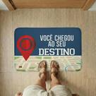 Tapete de Porta Personalizada Emborrachada Você Chegou ao Seu Destino