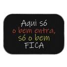 Tapete Decorativo Preto Aqui Só o Bem Entra Fica 34x60 cm Tapete Decorativo Preto Aqui Só o Bem Entra Fica 34x60 cm