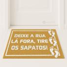 Tapete Entrada Tire Os Sapatos Deixe A Rua La Fora - 60x40
