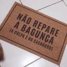 Tapete Não Repare Na Bagunça, A Culpa E Do Cachorro 60x40 cm