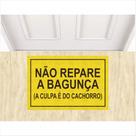 Tapete não repare na bagunça a culpa é do cachorro 60x40 cm.