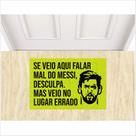 Tapete para porta, se veio falar mal do messi.