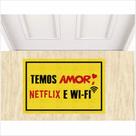 Tapete temos amor, netflix e wifi,