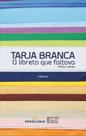 Tarja Branca: O libreto que faltava Tarja Branca: O libreto que faltava