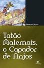 Tatao malemais, o capador de anjos - CARLINI E CANIATO
