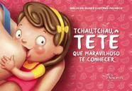 Tchau, tchau, tetê, que maravilhoso te conhecer - SINOPSYS Tchau, tchau, tetê, que maravilhoso te conhecer - SINOPSYS
