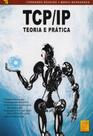 TCP/IP - Teoria e Prática TCP/IP - Teoria e Prática