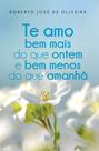 Te Amo Bem Mais do que Ontem e Bem Menos do que Amanhã