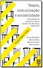 Teatro, Comunicação e Sociabilidade - BALAO EDITORIAL