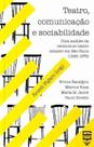Teatro, comunicacao e sociabilidade - BALAO EDITORIAL