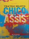 Teatro seleto chico de assis - vol. 1 - FUNARTE