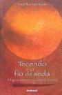 Tecendo o Fio de Seda - a Figura Materna na Cultura Chinesa Koss, Monika Vo