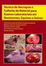 Técnica de Necropsia e Colheita de Material Para Exames Lab. em Ruminantes, Equinos e Suínos - Medvet