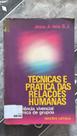 Técnicas e Prática das Relações Humanas: experiência vivencial e dinâmica de grupos Técnicas e Prática das Relações Humanas: experiência vivencial e dinâmica de grupos