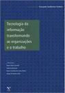 Tecnologia da informação transformando as organizações e o trabalho Tecnologia da informação transformando as organizações e o trabalho