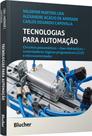 Tecnologias para automação: Circuitos pneumáticos - óleo-hidráulicos - controladores lógicos program - Edgard Blücher