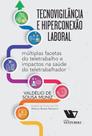 Tecnovigilância e Hiperconexão Laboral: Múltiplas facetas do Teletrabalho e Impactos na saúde do teletrabalhador