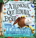 Teimosia que teimava em ser teimosa,