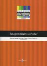 Telejornalismo e Poder - Coleção Jornalismo Audiovisual - Volume 5