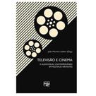Televisão e cinema: o audiovisual contemporâneo em múltiplas vertentes - LETRA E IMAGEM Televisão e cinema: o audiovisual contemporâneo em múltiplas vertentes - LETRA E IMAGEM