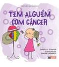 Tem Alguém Com Câncer