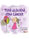Tem Alguém Com Câncer Tem Alguém Com Câncer