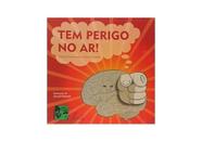 Tem perigo no ar!
