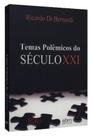 Temas Polêmicos do Século XXI Temas Polêmicos do Século XXI