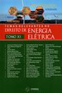 Temas Relevantes no Direito de Energia Elétrica-Tomo XI