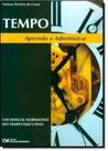 Tempo - Aprenda a Administrar o Seu - Um Manual Normativo do Tempo Executivo