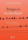 Tempo de Reconciliação - Superar a Divisão, Ousar o Encontro
