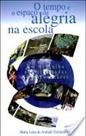 Tempo E O Espaco da Alegria Na Escola, O