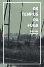 Tempos da fuga, os - URUTAU EDITORA Tempos da fuga, os - URUTAU EDITORA