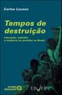 Tempos de destruiçao - educaçao, trabalho e industria do petroleo no brasil