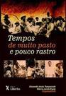 Tempos de Muitos Pasto e Pouco Rastro Tempos de Muitos Pasto e Pouco Rastro