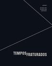 Tempos Fraturados Tempos Fraturados