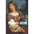 Tenho Sede - O Evangelho como Terapia para Cura da Ansiedade - DIDIER