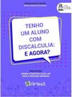 Tenho um aluno com discalculia: e agora Tenho um aluno com discalculia: e agora