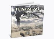 Tentação - Ameaça Ou Oportunidade Tentação - Ameaça Ou Oportunidade