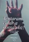 Tentaram calar a nossa voz: histórias de superação - EDITORA ÓLIVER Tentaram calar a nossa voz: histórias de superação - EDITORA ÓLIVER