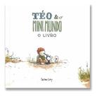 Teo e o Mini Mundo - Vol. 01 - o Livro