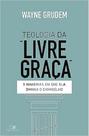 Teologia da "livre Graça" - Vida Nova