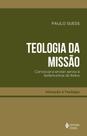 Teologia da Missão - Convocar e Enviar: Servos e Testemunhas do Reino