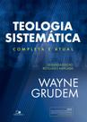 Teologia sistemática (grudem): 2ª ed. revisada e ampliada