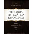 Teologia Sistemática Reformada Vol. 1 Joel R Beeke e Paul M. Smalley